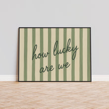 How Lucky Are We – Green Striped Romantic Quote Poster Print 4309047088
