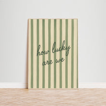 How Lucky Are We – Green Striped Romantic Quote Poster Print 4299248159