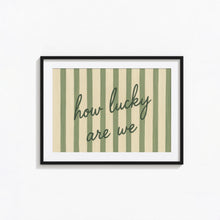 How Lucky Are We – Green Striped Romantic Quote Poster Print 4309047088