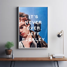 It's Never Over, Jeff Buckley 2025 Poster Art Print Movie Posters TV Posters Gift for Movie lovers