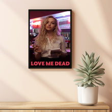 Love Me Dead 2025 Poster Art Print Movie Posters TV Posters Gift for Movie lovers
