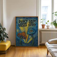 Mushroom Don't Trip Over The Small Stuff Print - Colourful Retro Art, Groovy Funky Bold, 1970s 1960s, Acid Trip, Trippy Hippie, Psychedelic