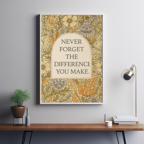 Never Forget the Difference You Make Vintage Florals, Midcentury Style Uplifting, Encouraging Wall Art, Office Decor Print or Canvas