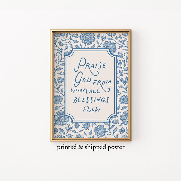 Praise God From Whom All Blessings Flow Printed & Shipped Poster, Blue Floral Christian Wall Art for Entryway or Kitchen, Doxology Hymn 4338936819