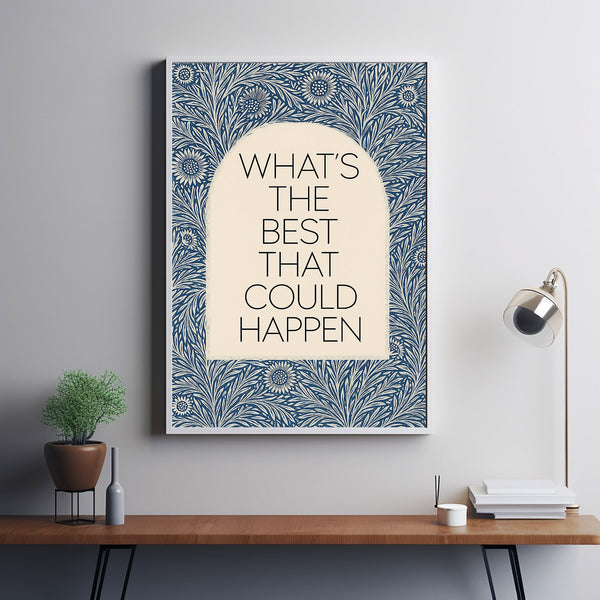 Whats the Best that Could Happen Uplifting Wall Art  Aesthetic Room Decor for Office or Apartment, Encouraging Gift Print or Canvas