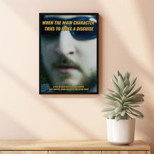 When the main character tries to make a disguise 2025 Posters Gift for Movie lovers