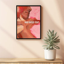 Who Raised You  Poster Art Print Movie Posters Gift for Movie lovers