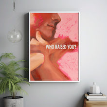 Who Raised You  Poster Art Print Movie Posters Gift for Movie lovers